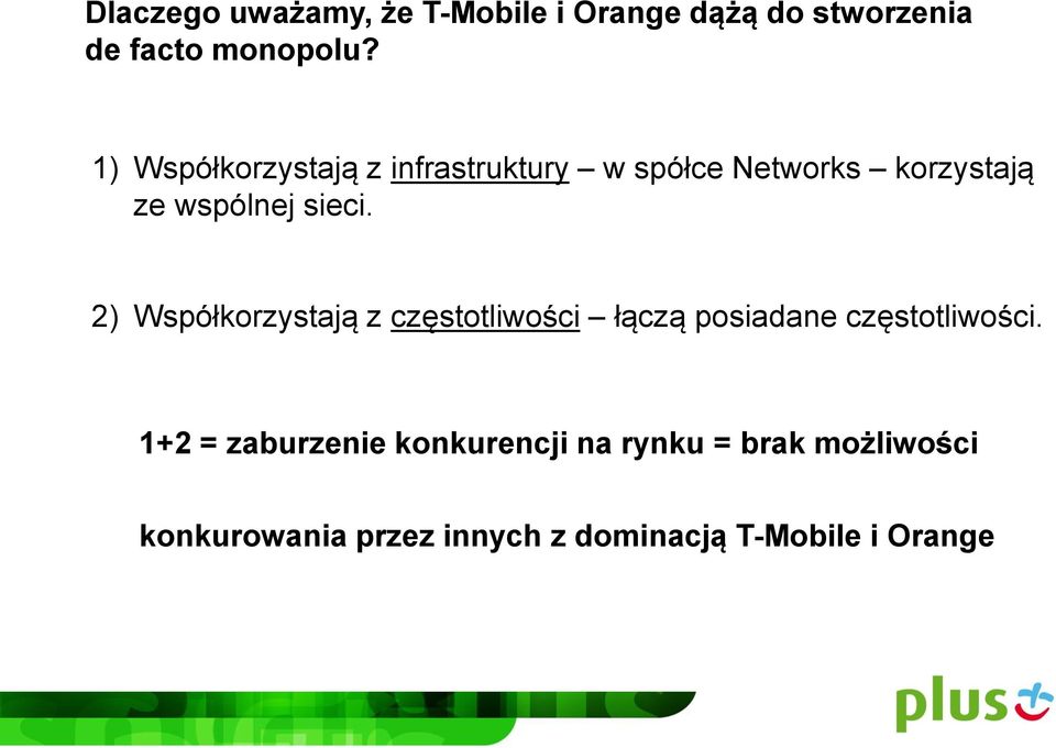 2) Współkorzystają z częstotliwości łączą posiadane częstotliwości.