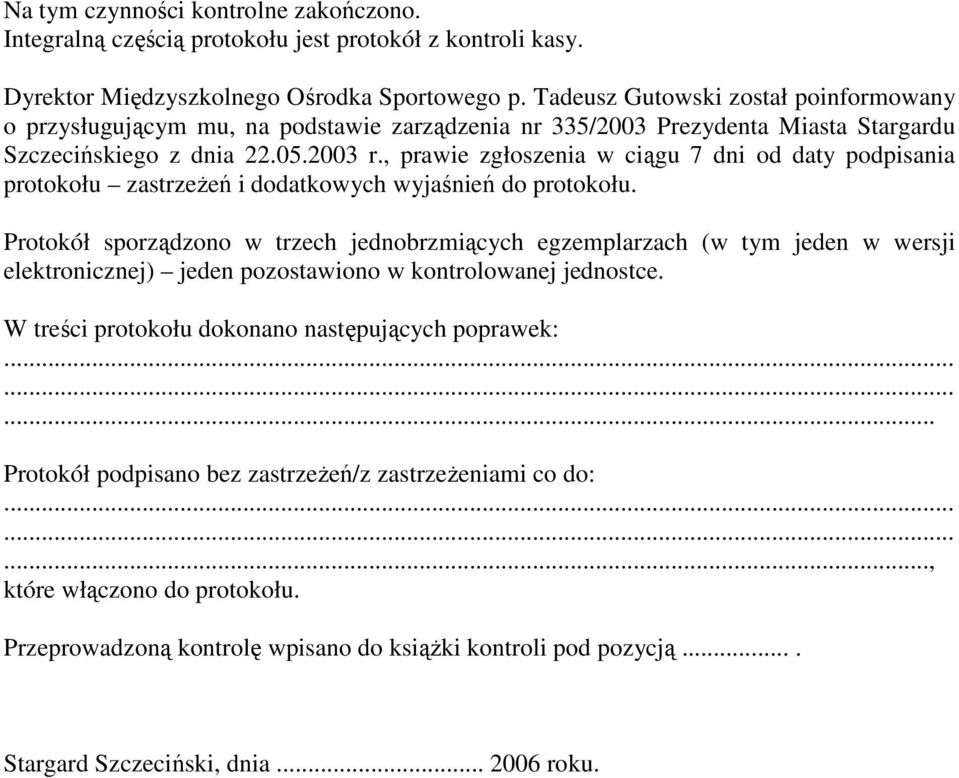 , prawie zgłoszenia w ciągu 7 dni od daty podpisania protokołu zastrzeŝeń i dodatkowych wyjaśnień do protokołu.