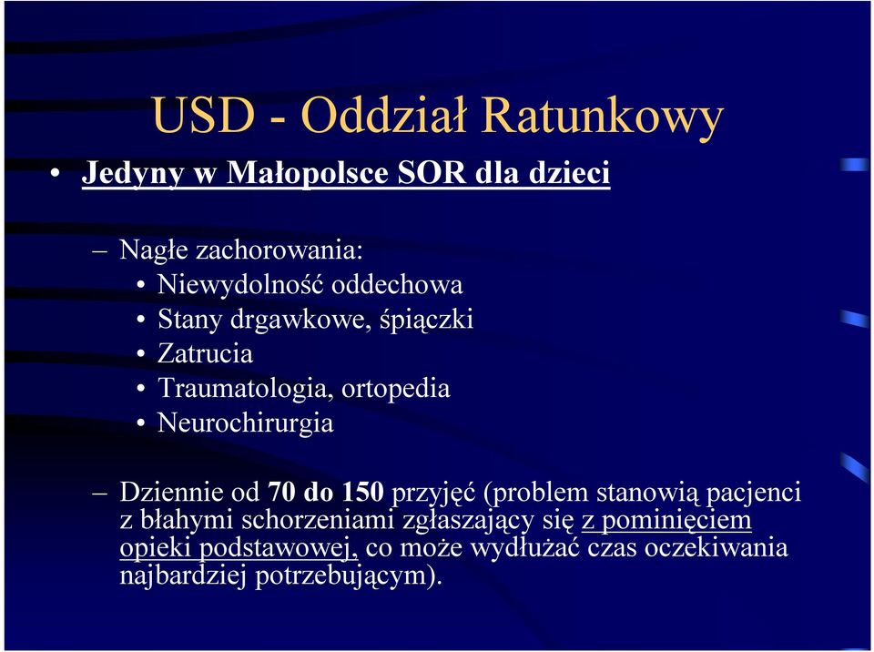 Dziennie od 70 do 150 przyjęć (problem stanowią pacjenci z błahymi schorzeniami zgłaszający