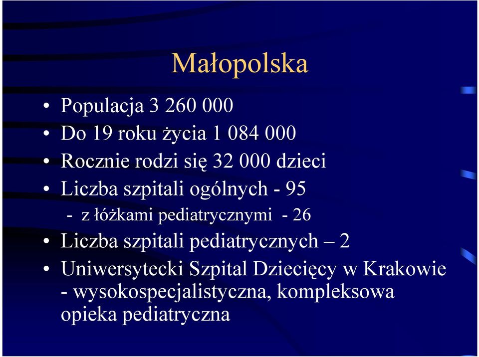 pediatrycznymi -26 Liczba szpitali pediatrycznych 2 Uniwersytecki