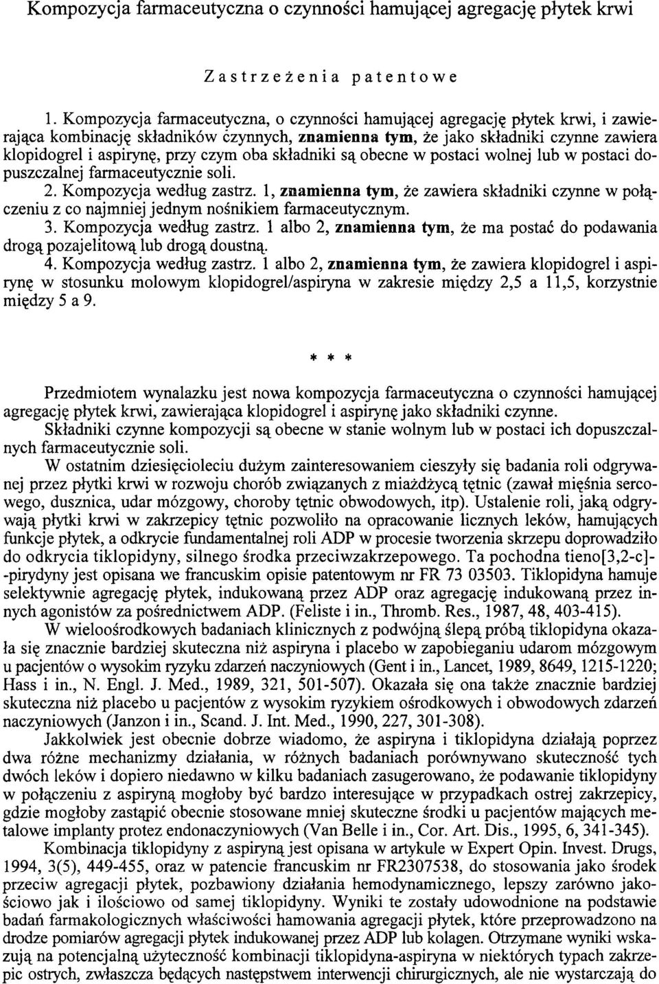 oba składniki są obecne w postaci wolnej lub w postaci dopuszczalnej farmaceutycznie soli. 2. Kompozycja według zastrz.