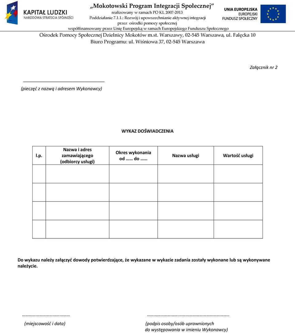 należy załączyć dowody potwierdzające, że wykazane w wykazie zadania zostały wykonane lub są