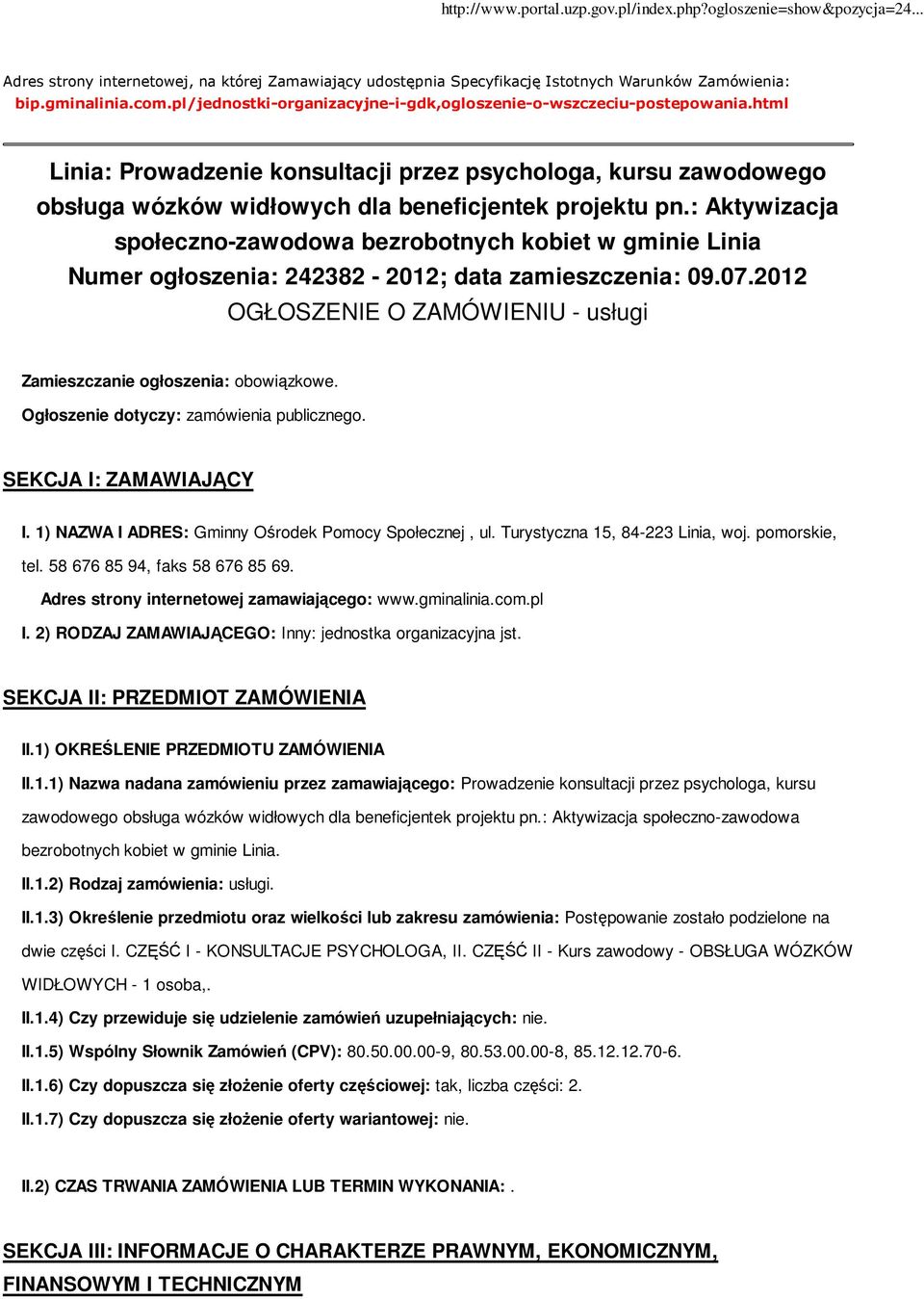 : Aktywizacja społeczno-zawodowa bezrobotnych kobiet w gminie Linia Numer ogłoszenia: 242382-2012; data zamieszczenia: 09.07.