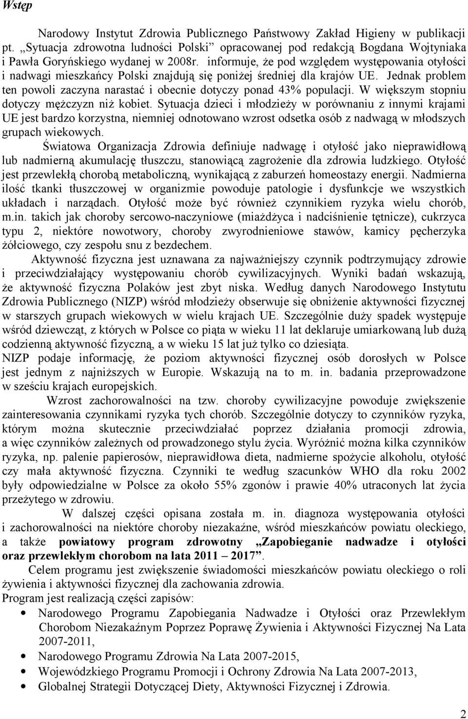 informuje, że pod względem występowania otyłości i nadwagi mieszkańcy Polski znajdują się poniżej średniej dla krajów UE.