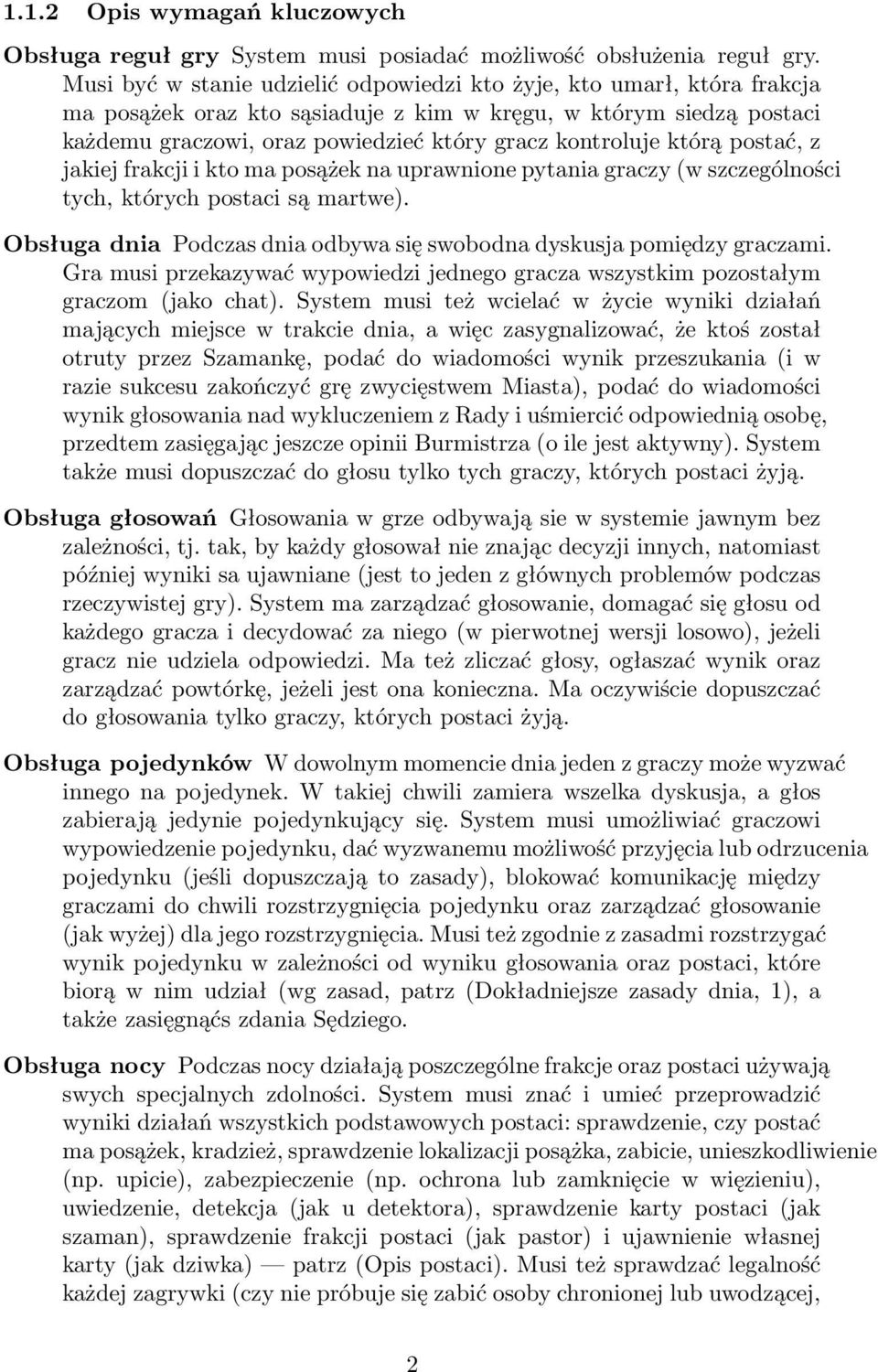 którą postać, z jakiej frakcji i kto ma posążek na uprawnione pytania graczy (w szczególności tych, których postaci są martwe).