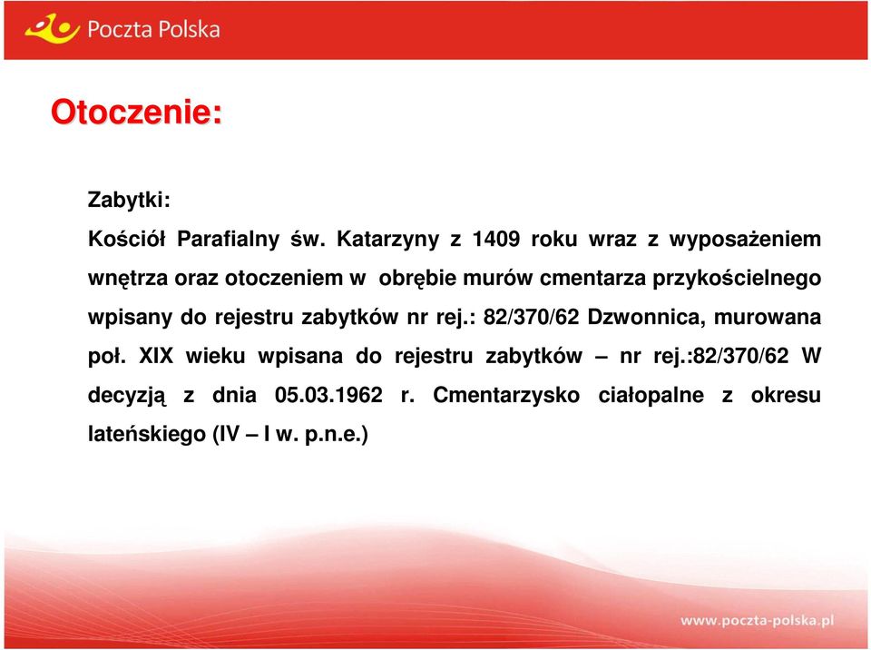 przykościelnego wpisany do rejestru zabytków nr rej.: 82/370/62 Dzwonnica, murowana poł.