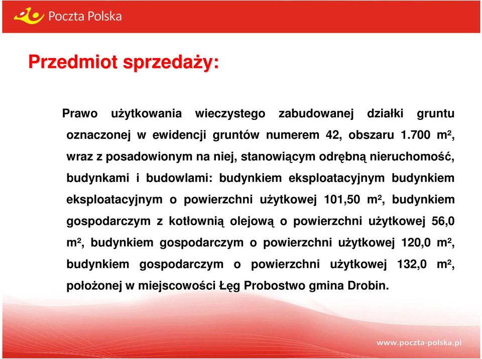 eksploatacyjnym o powierzchni użytkowej 101,50 m², budynkiem gospodarczym z kotłownią olejową o powierzchni użytkowej 56,0 m², budynkiem