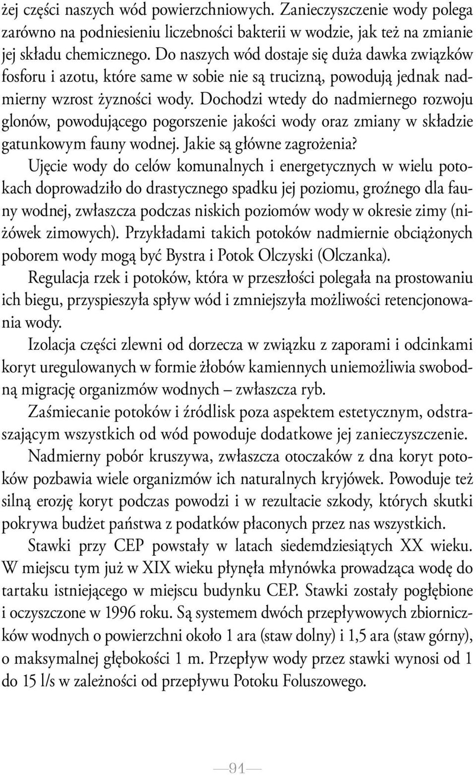 Dochodzi wtedy do nadmiernego rozwoju glonów, powodującego pogorszenie jakości wody oraz zmiany w składzie gatunkowym fauny wodnej. Jakie są główne zagrożenia?