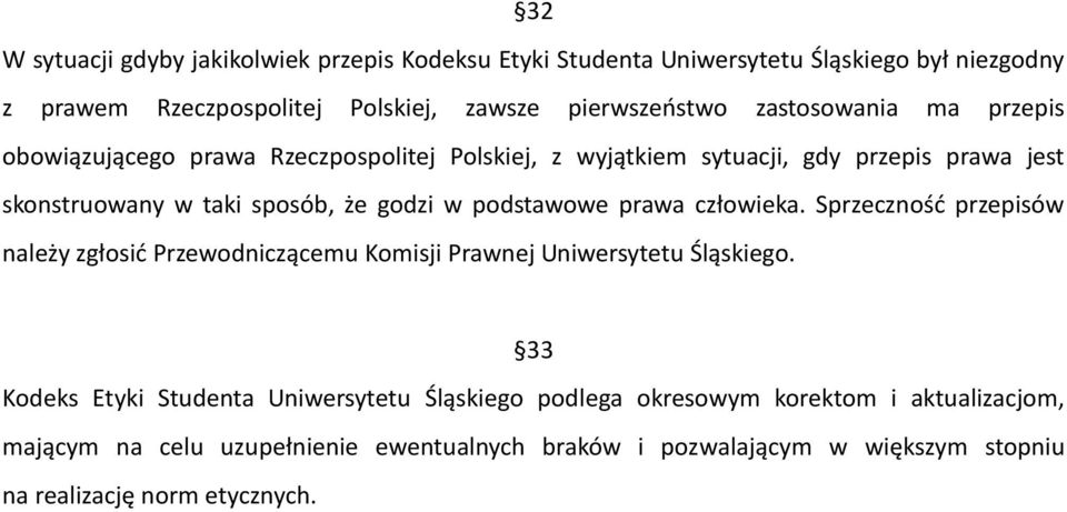 podstawowe prawa człowieka. Sprzeczność przepisów należy zgłosić Przewodniczącemu Komisji Prawnej Uniwersytetu Śląskiego.