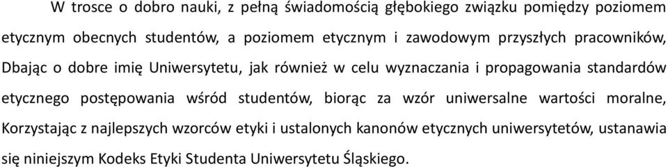 standardów etycznego postępowania wśród studentów, biorąc za wzór uniwersalne wartości moralne, Korzystając z najlepszych