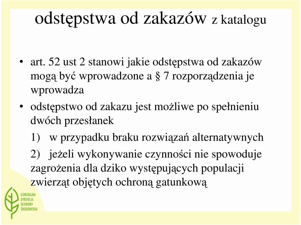 wprowadza odstępstwo od zakazu jest moŝliwe po spełnieniu dwóch przesłanek 1) w przypadku