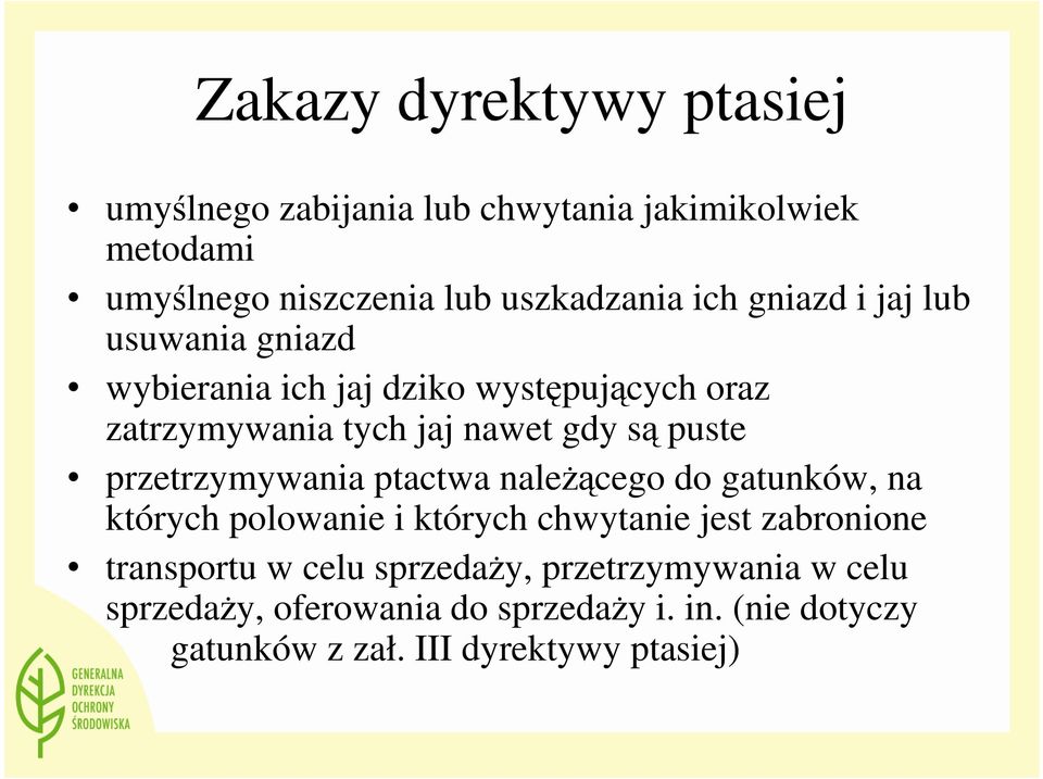 przetrzymywania ptactwa naleŝącego do gatunków, na których polowanie i których chwytanie jest zabronione transportu w celu