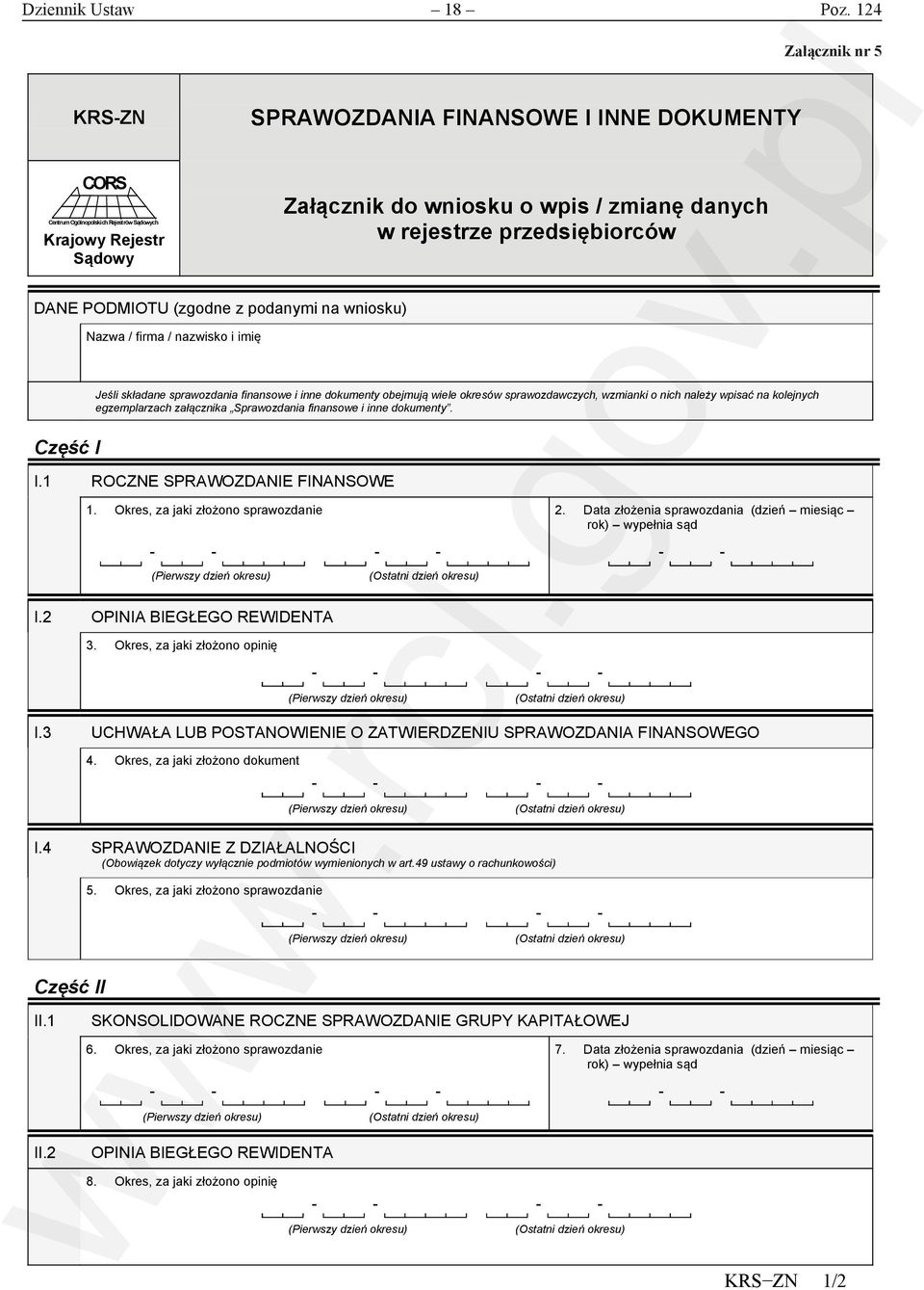 przedsiębiorców DANE PODMIOTU (zgodne z podanymi na wniosku) Nazwa / firma / nazwisko i imię Jeśli składane sprawozdania finansowe i inne dokumenty obejmują wiele okresów sprawozdawczych, wzmianki o