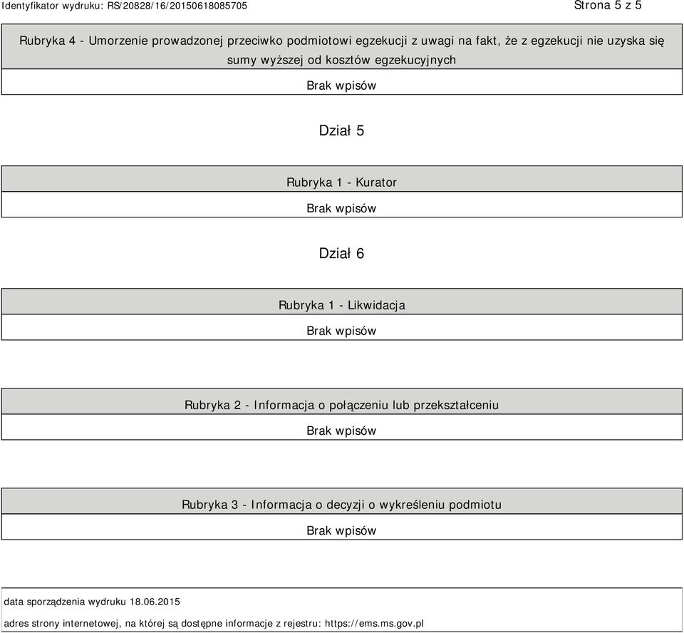 2 - Informacja o połączeniu lub przekształceniu Rubryka 3 - Informacja o decyzji o wykreśleniu podmiotu data