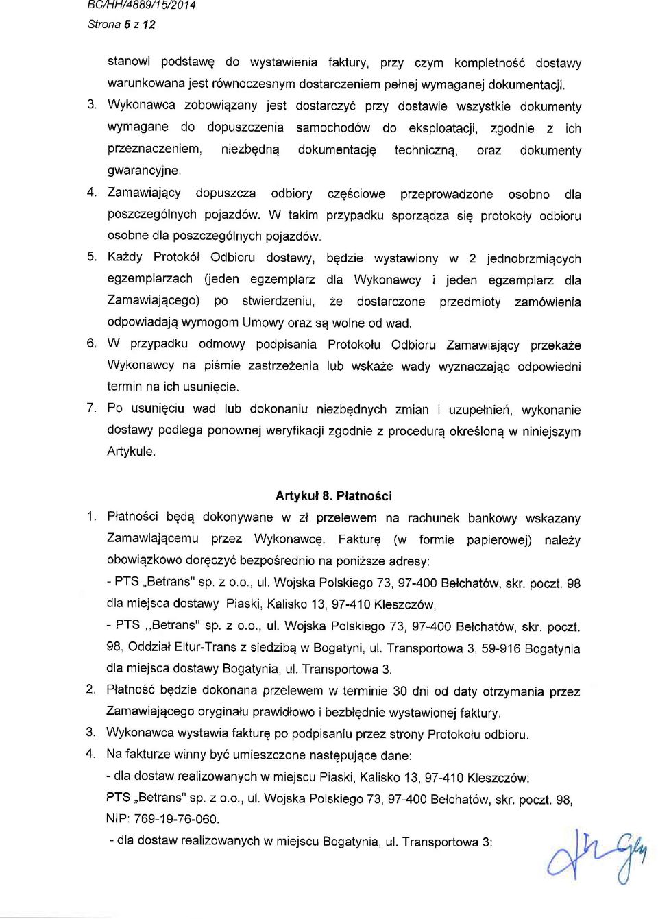 dopuszcza odbiory czgsciowe przeprowadzone osobno dla 5. o 7. poszczeg6lnych pojazd6w. W takim przypadku sporzqdza sie protokoly odbioru osobne dla poszczeg6lnych pojazd6w.