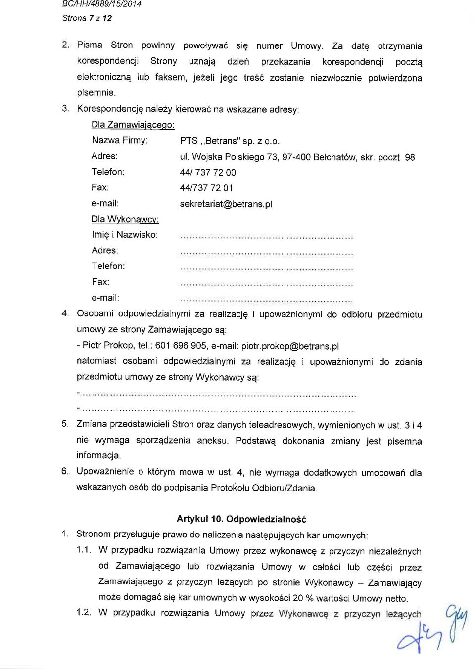 Korespondencjq nale2y kierowac na wskazane adresy: Dla Zamawiaiaceqo: Nazwa Firmy: PTS,,Betrans" sp. z o.o. Adres: ul. Wojska Polskiego 73,97-400 Be{chat6w, skr. poczt.