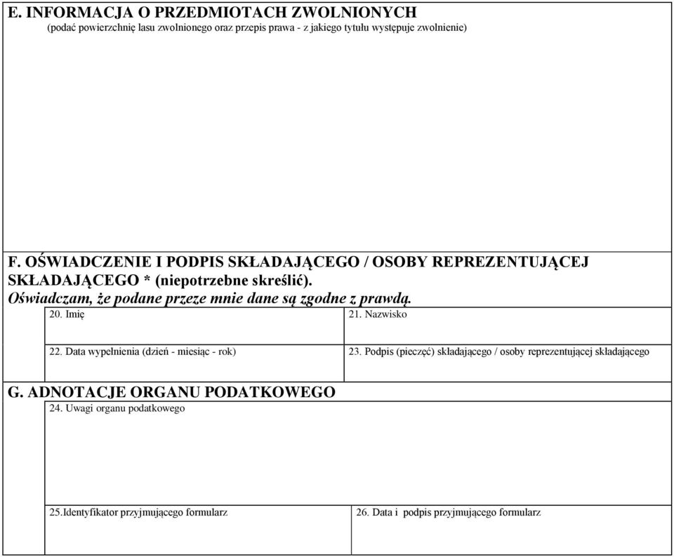 Oświadczam, że podane przeze mnie dane są zgodne z prawdą. 20. Imię 21. Nazwisko 22. Data wypełnienia (dzień - miesiąc - rok) 23.