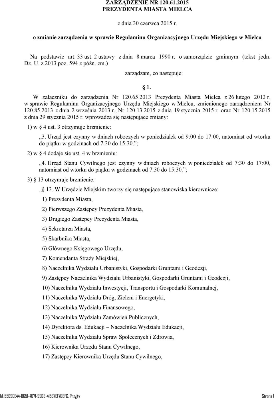 2013 Prezydenta Miasta Mielca z 26 lutego 2013 r. w sprawie Regulaminu Organizacyjnego Urzędu Miejskiego w Mielcu, zmienionego zarządzeniem Nr 120.85.2013 z dnia 2 września 2013 r., Nr 120.13.2015 z dnia 19 stycznia 2015 r.