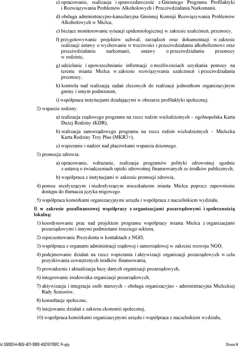 dokumentacji w zakresie realizacji ustawy o wychowaniu w trzeźwości i przeciwdziałaniu alkoholizmowi oraz przeciwdziałaniu narkomanii, ustawy o przeciwdziałaniu przemocy w rodzinie, g) udzielanie i