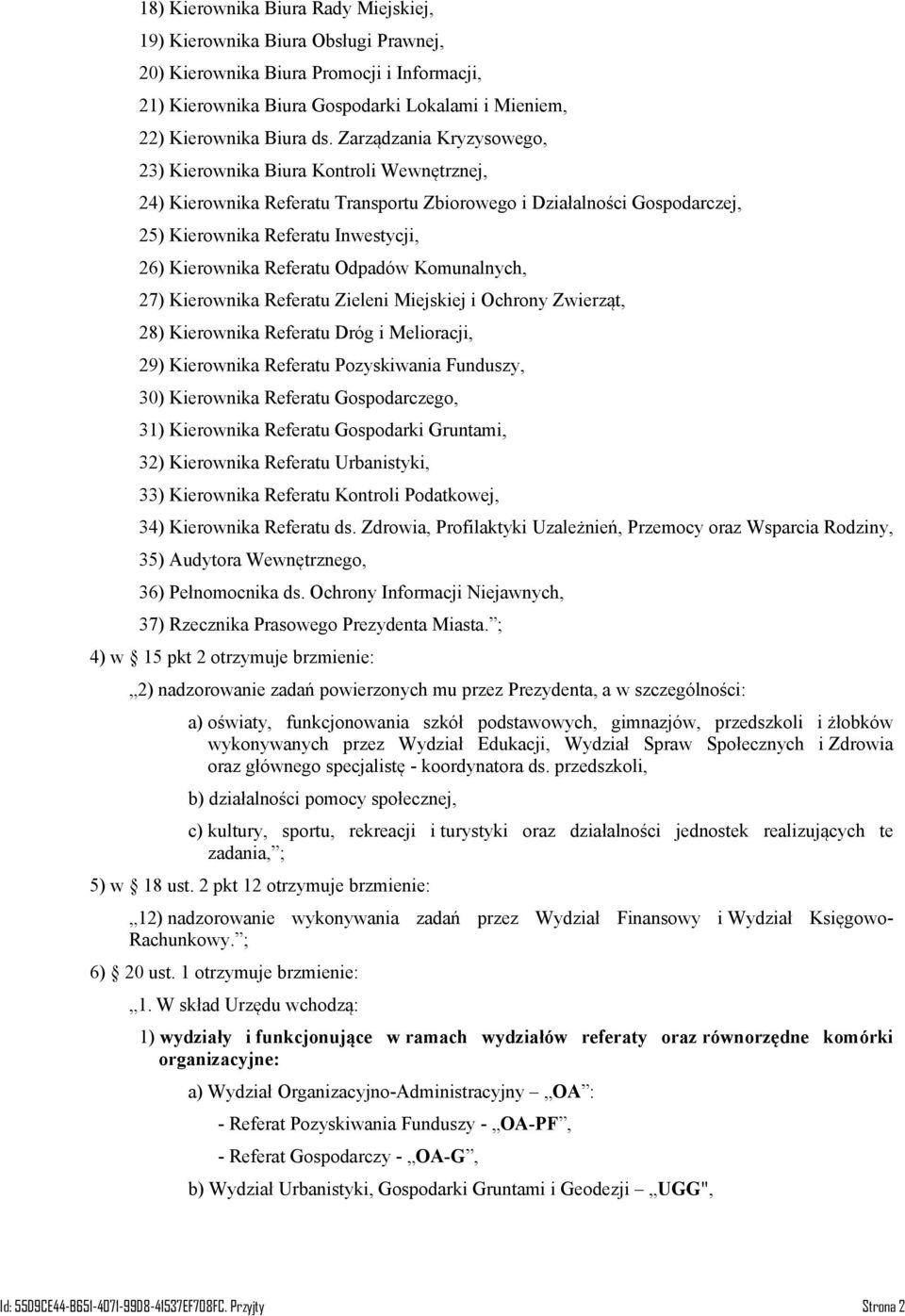 Referatu Odpadów Komunalnych, 27) Kierownika Referatu Zieleni Miejskiej i Ochrony Zwierząt, 28) Kierownika Referatu Dróg i Melioracji, 29) Kierownika Referatu Pozyskiwania Funduszy, 30) Kierownika