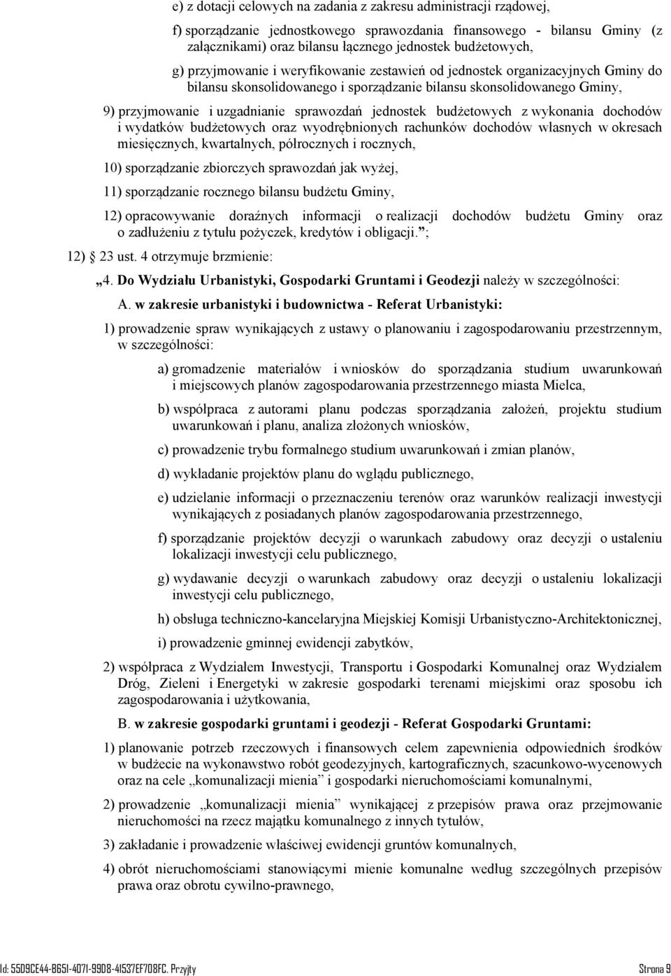 jednostek budżetowych z wykonania dochodów i wydatków budżetowych oraz wyodrębnionych rachunków dochodów własnych w okresach miesięcznych, kwartalnych, półrocznych i rocznych, 10) sporządzanie