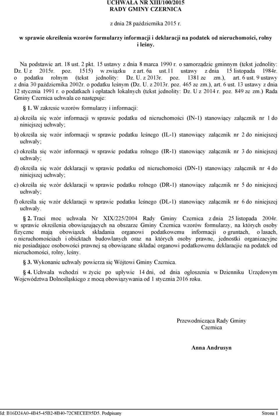 o podatku rolnym (tekst jednolity: Dz. U. z 2013r. poz. 1381 ze zm.), art. 6 ust. 9 ustawy z dnia 30 października 2002r. o podatku leśnym (Dz. U. z 2013r. poz. 465 ze zm.), art. 6 ust. 13 ustawy z dnia 12 stycznia 1991 r.