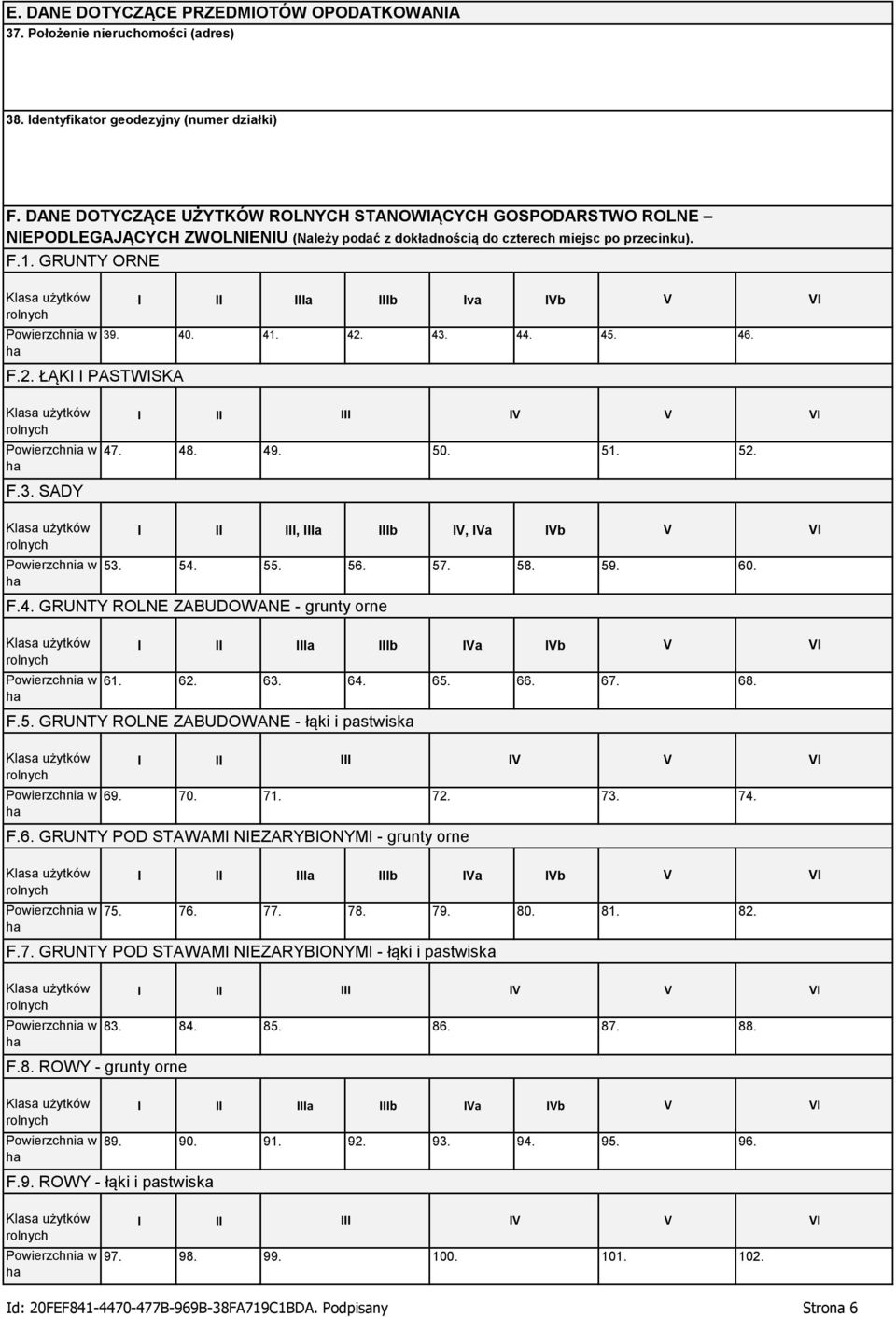 40. 41. 42. 43. 44. 45. 46. w 47. 48. 49. 50. 51. 52. F.3. SADY w, a b, a b 53. 54. 55. 56. 57. 58. F.4. GRUNTY ROLNE ZABUDOWANE - grunty orne 59. 60. w a b a b 61. 62. 63. 64. 65. 66. F.5. GRUNTY ROLNE ZABUDOWANE - łąki i pastwiska 67.