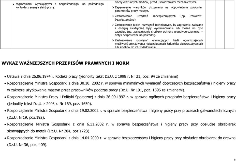 Zastosowanie takich rozwiązań technicznych, by zagrożenia związane z energią elektryczną były wyeliminowanie lub można im było zapobiec (np.