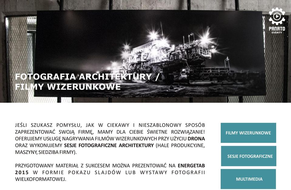 OFERUJEMY US UGÊ NAGRYWANIA FILMÓW WIZERUNKOWYCH PRZY U YCIU DRONA ORAZ WYKONUJEMY SESJE FOTOGRAFICZNE ARCHITEKTURY (HALE