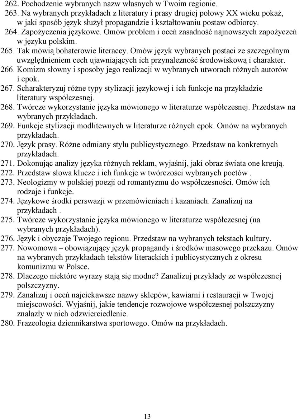 Omów problem i oceń zasadność najnowszych zapożyczeń w języku polskim. 265. Tak mówią bohaterowie literaccy.