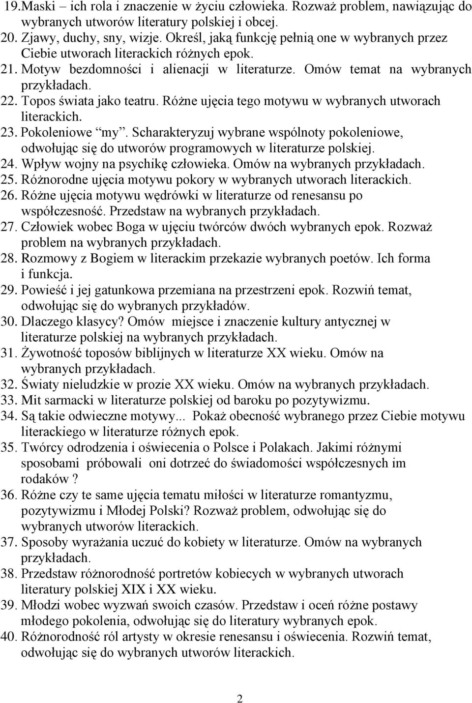 Różne ujęcia tego motywu w wybranych utworach literackich. 23. Pokoleniowe my. Scharakteryzuj wybrane wspólnoty pokoleniowe, odwołując się do utworów programowych w literaturze polskiej. 24.