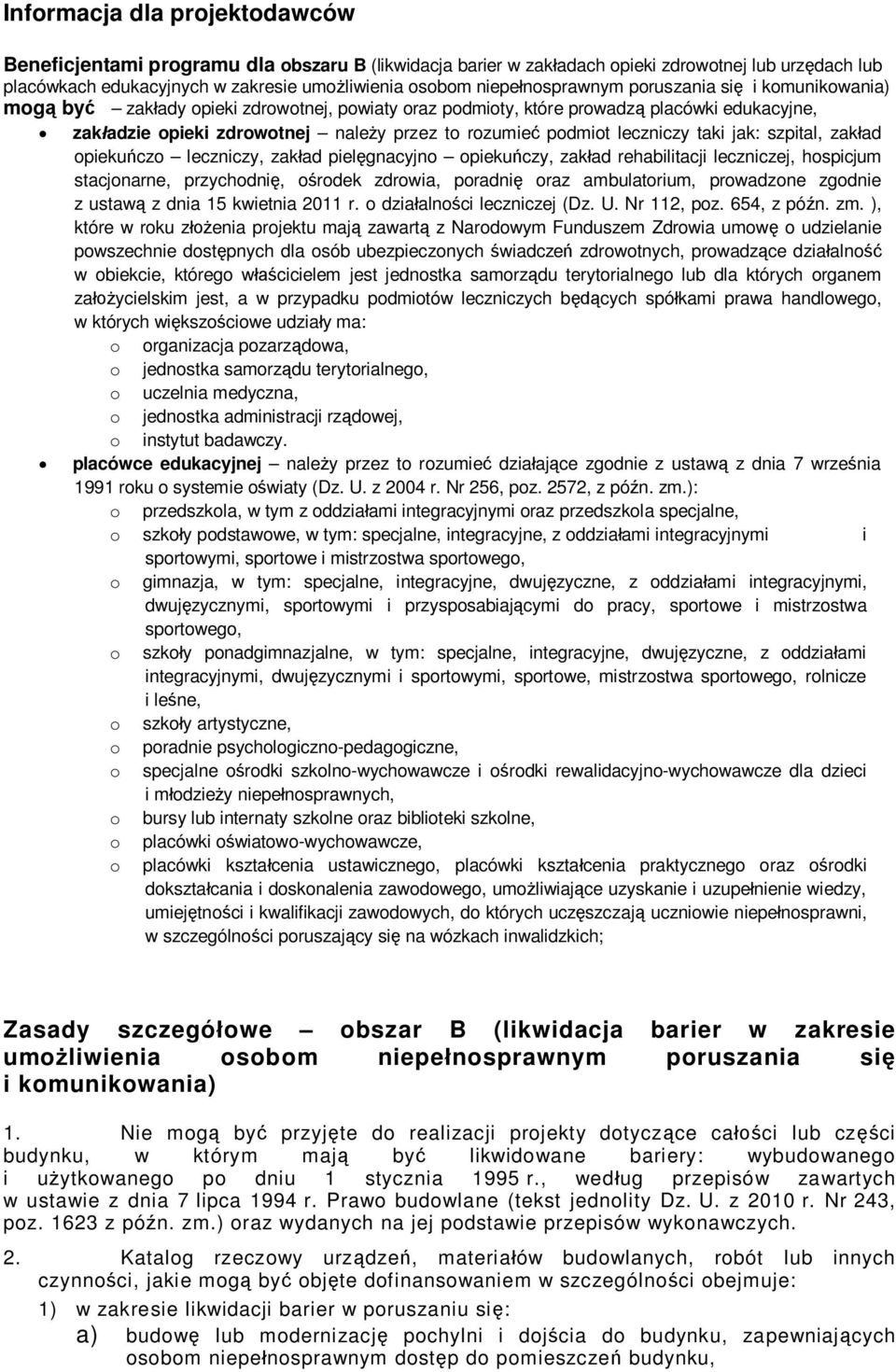 leczniczy taki jak: szpital, zak ad opieku czo leczniczy, zak ad piel gnacyjno opieku czy, zak ad rehabilitacji leczniczej, hospicjum stacjonarne, przychodni, o rodek zdrowia, poradni oraz