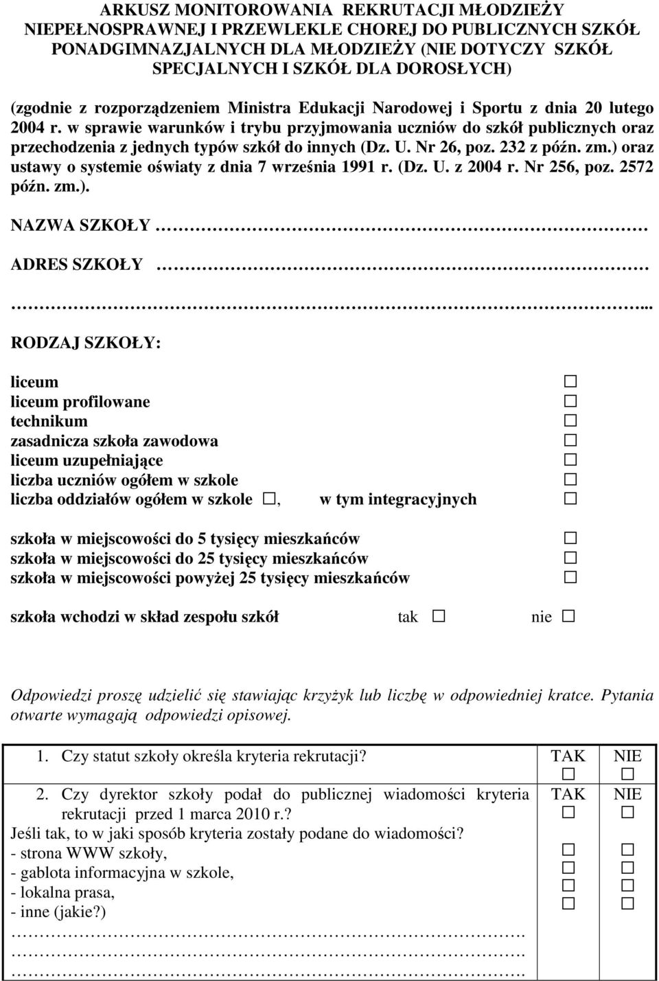 w sprawie warunków i trybu przyjmowania uczniów do szkół publicznych oraz przechodzenia z jednych typów szkół do innych (Dz. U. Nr 26, poz. 232 z późn. zm.