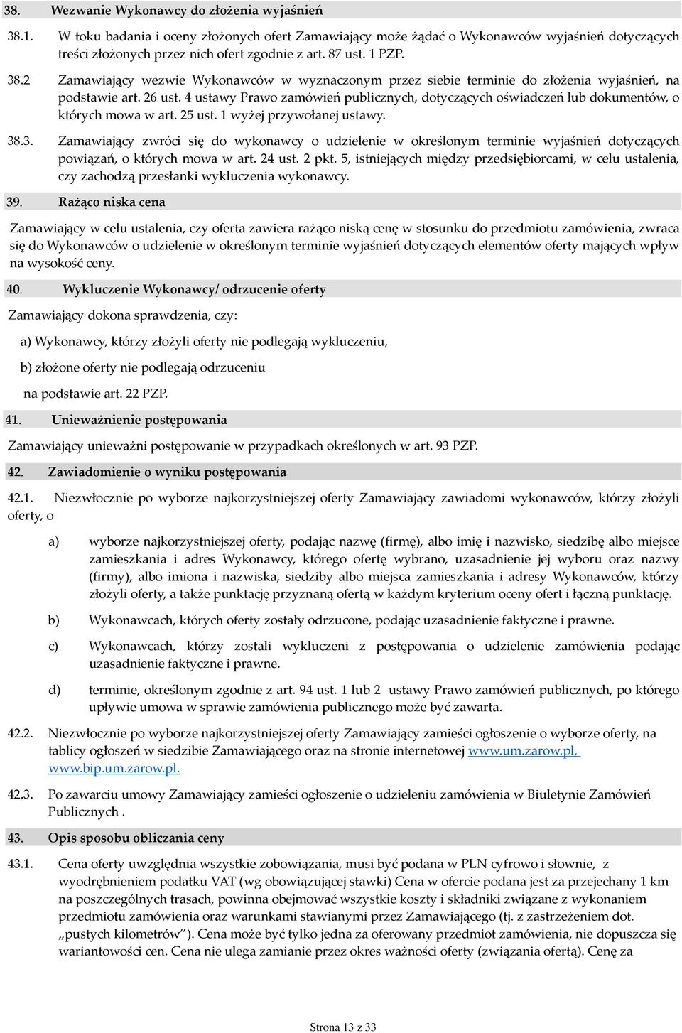 4 ustawy Prawo zamówień publicznych, dotyczących oświadczeń lub dokumentów, o których mowa w art. 25 ust. 1 wyżej przywołanej ustawy. 38