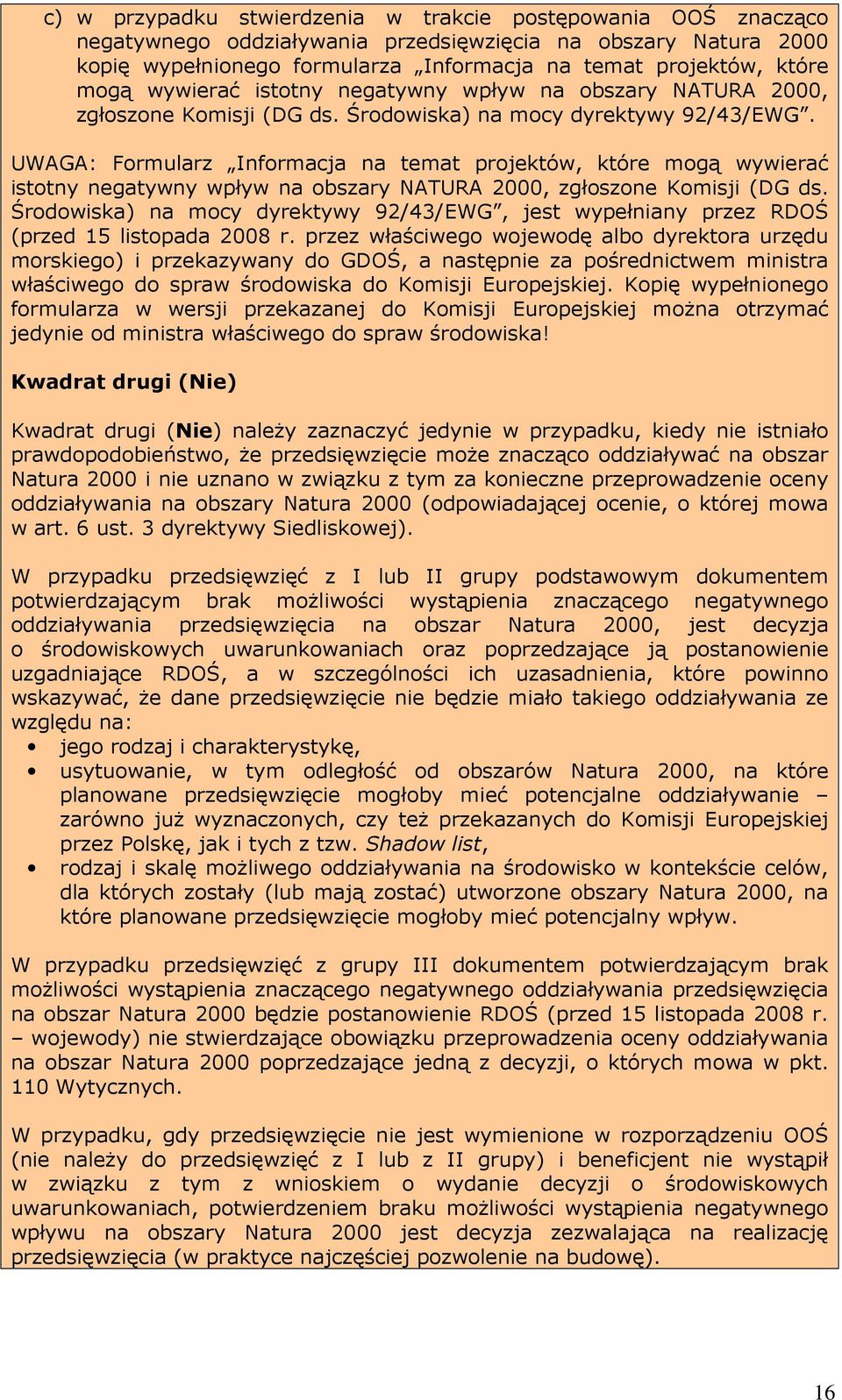 UWAGA: Formularz Informacja na temat projektów, które mogą wywierać istotny negatywny wpływ na obszary NATURA 2000, zgłoszone Komisji (DG ds.