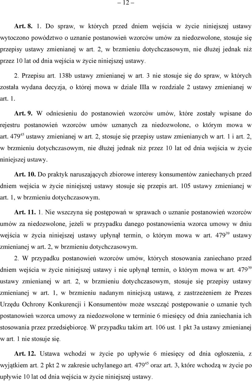 3 nie stosuje się do spraw, w których została wydana decyzja, o której mowa w dziale IIIa w rozdziale 2 ustawy zmienianej w art. 1. Art. 9.