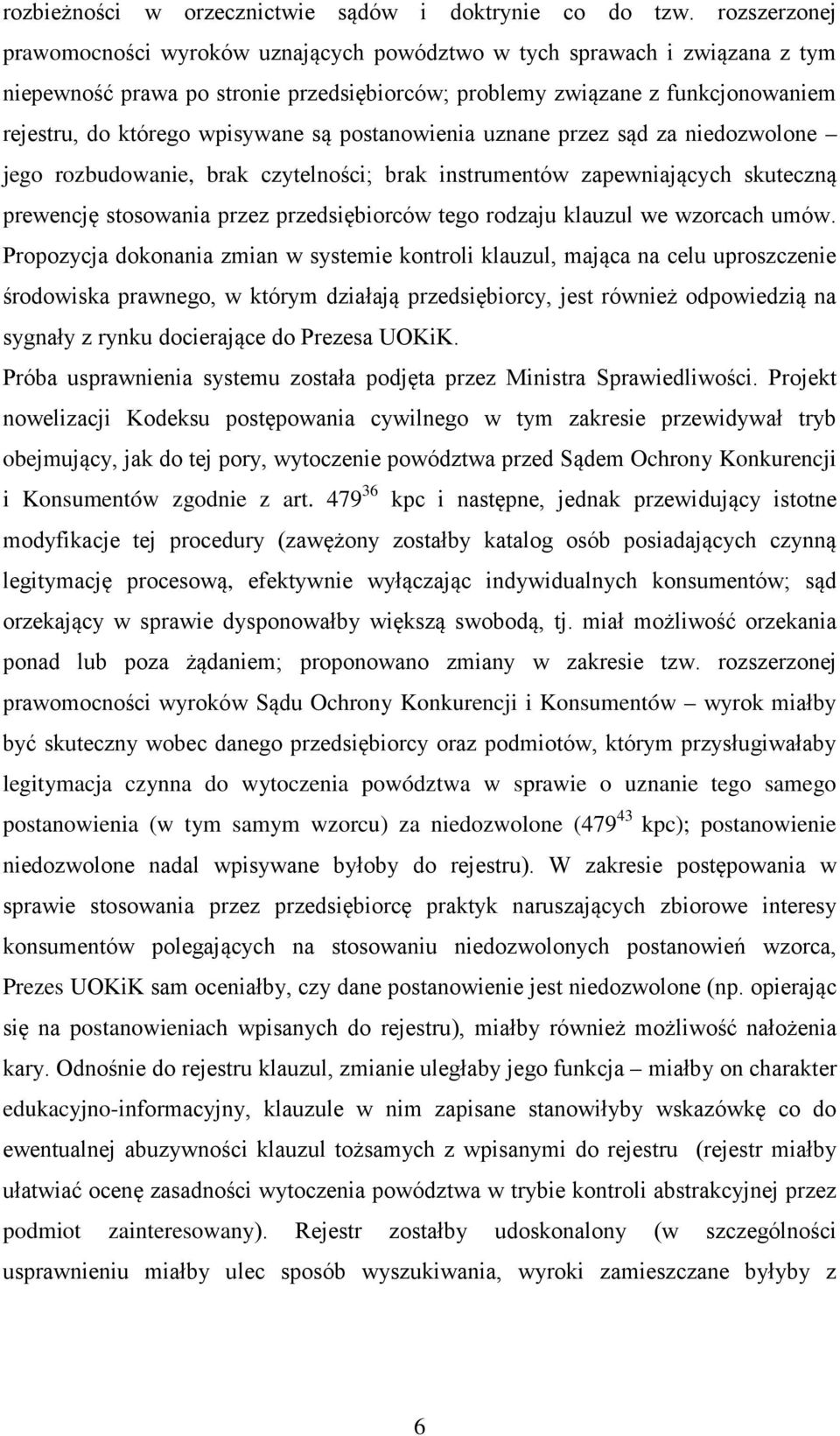 wpisywane są postanowienia uznane przez sąd za niedozwolone jego rozbudowanie, brak czytelności; brak instrumentów zapewniających skuteczną prewencję stosowania przez przedsiębiorców tego rodzaju