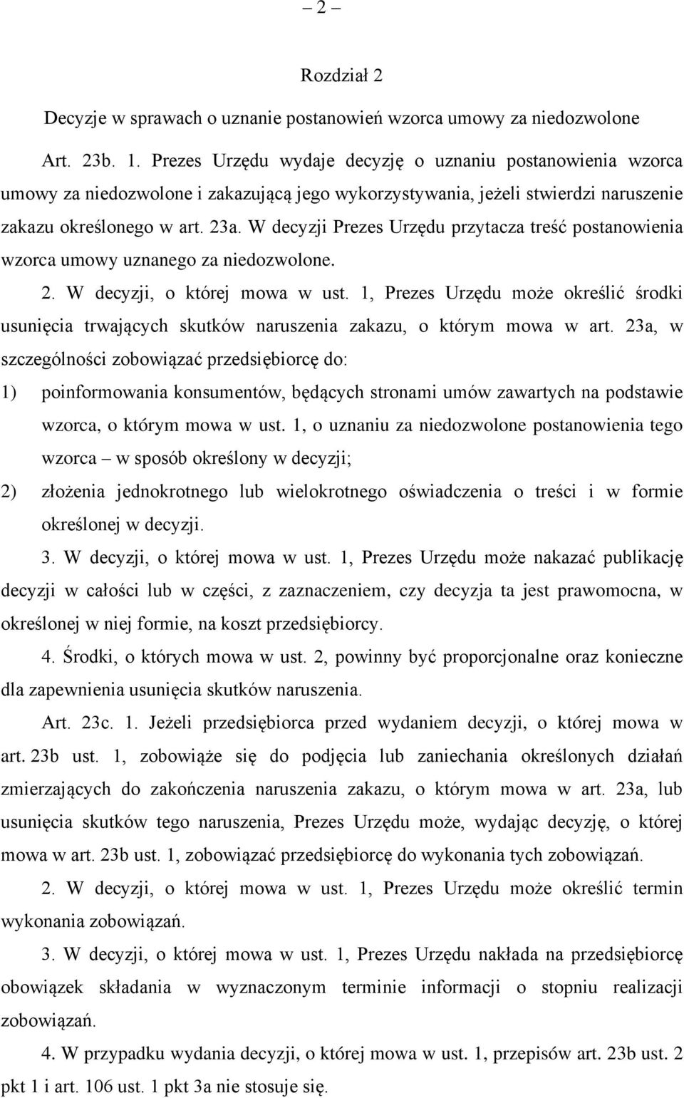 W decyzji Prezes Urzędu przytacza treść postanowienia wzorca umowy uznanego za niedozwolone. 2. W decyzji, o której mowa w ust.