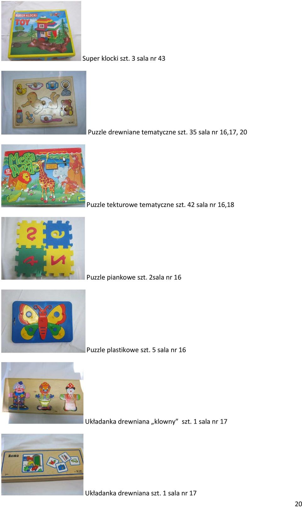 42 sala nr 16,18 Puzzle piankowe szt. 2sala nr 16 Puzzle plastikowe szt.