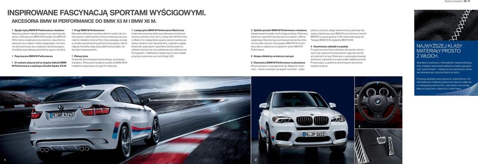 Oferowany do BMW X M spojler tylny BMW M Performance został wykonany staranną i czasochłonną pracą ręczną w całości z włókna węglowego i harmonijnie wkomponowuje się w stylistykę nadwozia pojazdu.