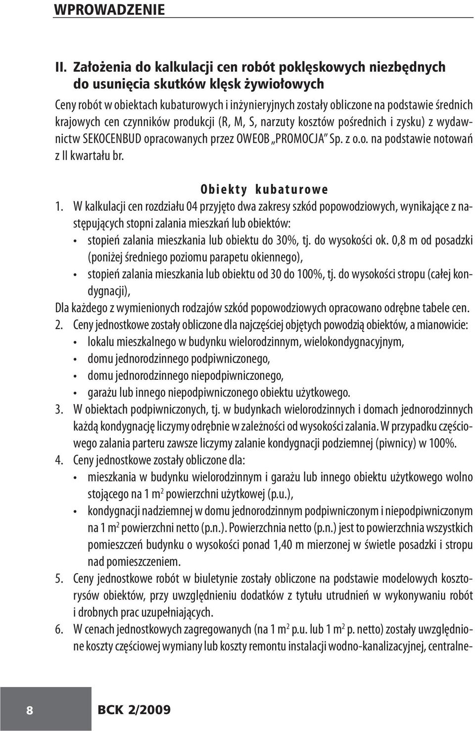 krajowych cen czynników produkcji (R, M, S, narzuty kosztów pośrednich i zysku) z wydawnictw SEKOCENBUD opracowanych przez OWEOB PROMOCJA Sp. z o.o. na podstawie notowań z II kwartału br.