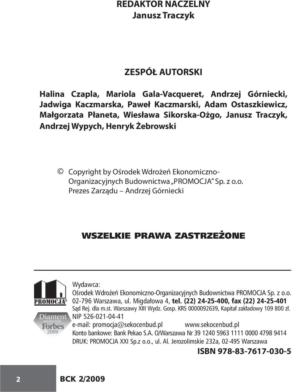 z o.o. 02-796 Warszawa, ul. Migdałowa 4, tel. (22) 24-25-400, fax (22) 24-25-401 Sąd Rej. dla m.st. Warszawy XIII Wydz. Gosp. KRS 0000092639, Kapitał zakładowy 109 800 zł.