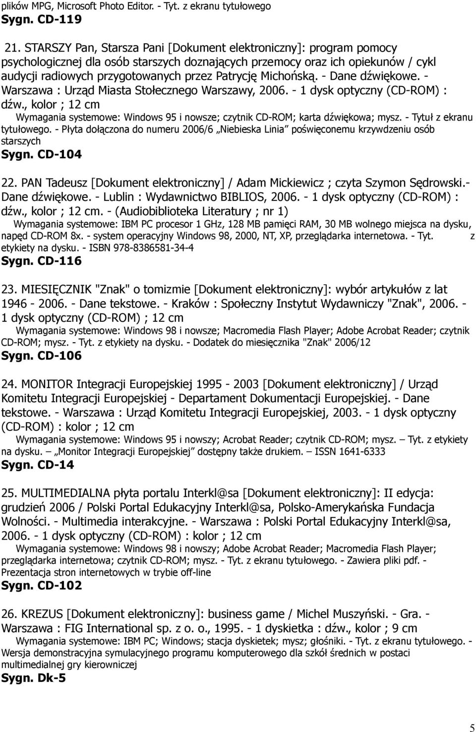 Michońską. - Dane dźwiękowe. - Warszawa : Urząd Miasta Stołecznego Warszawy, 2006. - 1 dysk optyczny (CD-ROM) : dźw.