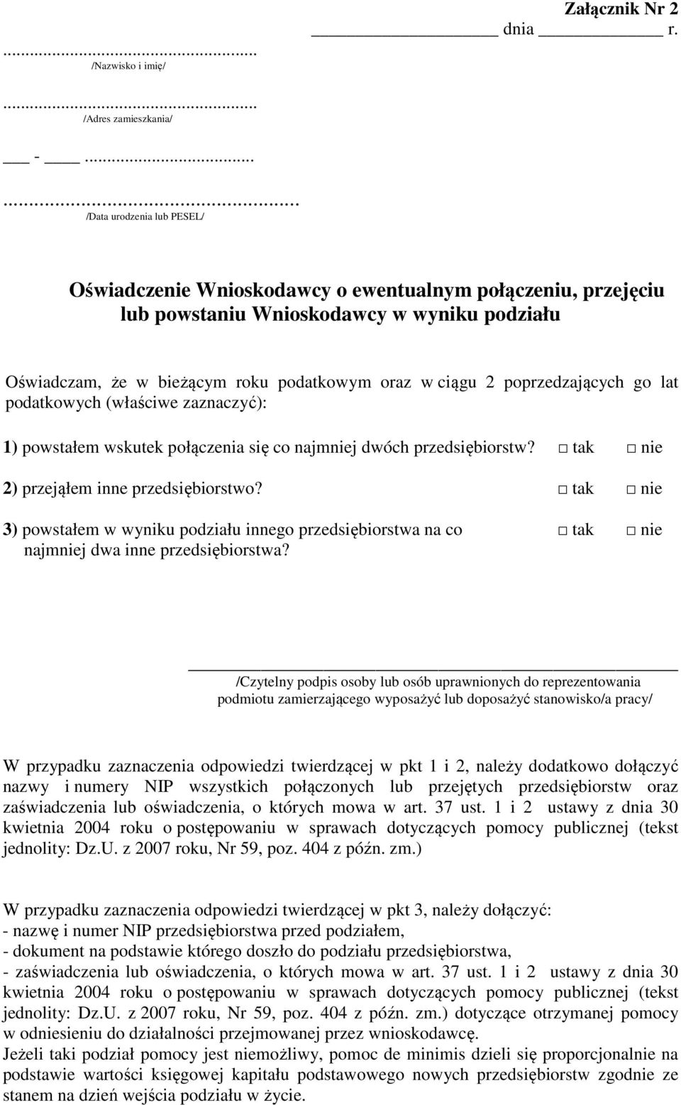 poprzedzających go lat podatkowych (właściwe zaznaczyć): 1) powstałem wskutek połączenia się co najmniej dwóch przedsiębiorstw? tak nie 2) przejąłem inne przedsiębiorstwo?