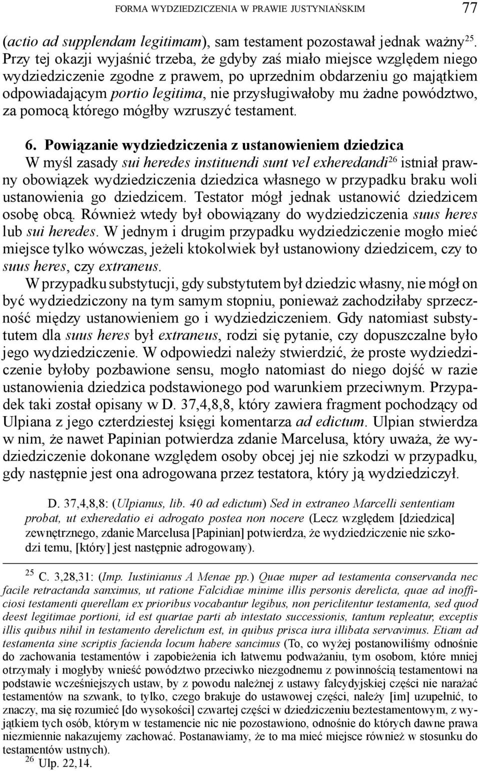 żadne powództwo, za pomocą którego mógłby wzruszyć testament. 6.