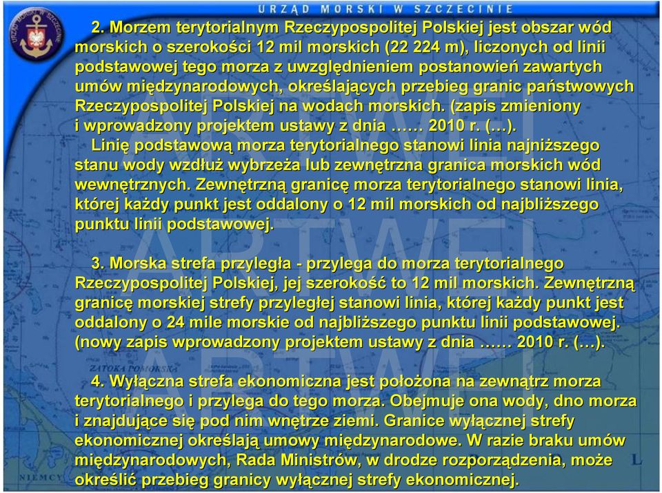 ( Linię podstawową morza terytorialnego stanowi linia najniższego stanu wody wzdłuż wybrzeża a lub zewnętrzna granica morskich wód w wewnętrznych.