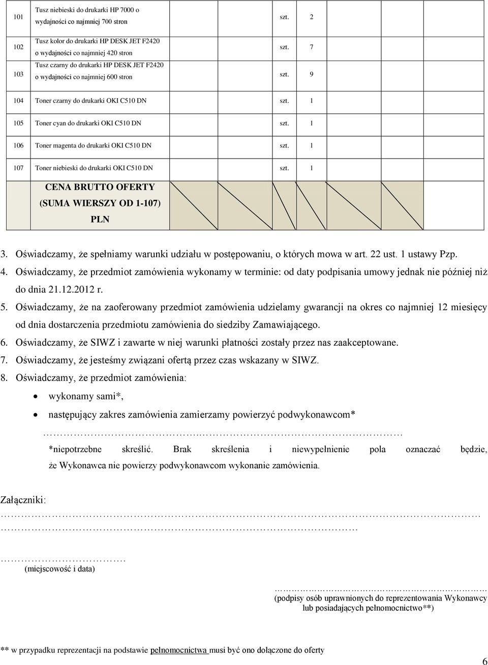 9 104 Toner czarny do drukarki OKI C510 DN 105 Toner cyan do drukarki OKI C510 DN 106 Toner magenta do drukarki OKI C510 DN 107 Toner niebieski do drukarki OKI C510 DN CENA BRUTTO OFERTY (SUMA