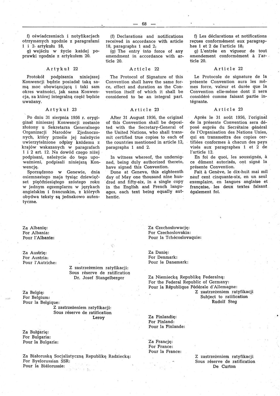 Ar tyk u ł 23 Po dniu 31 sierpnia 1956 r. orygiginał ninieszej Konwen1cji zostanie złożony u Sekretarza Generalnego Organizacji Narodów Zjednoczonych, który prześle jej należycie uwierzyte.