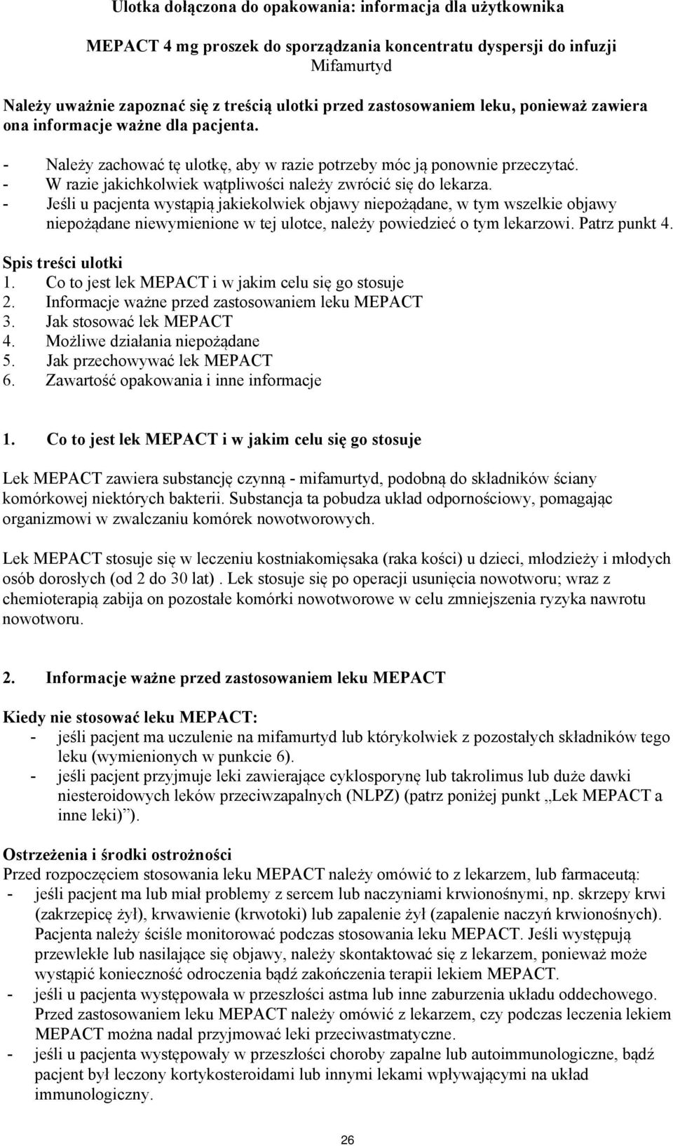 - W razie jakichkolwiek wątpliwości należy zwrócić się do lekarza.