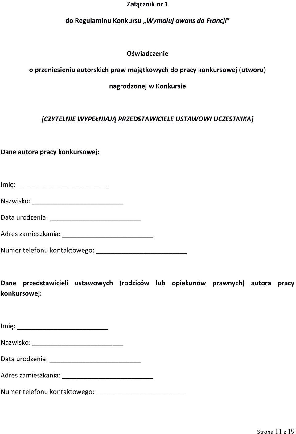 konkursowej: Imię: Nazwisko: Data urodzenia: Adres zamieszkania: Numer telefonu kontaktowego: Dane przedstawicieli ustawowych